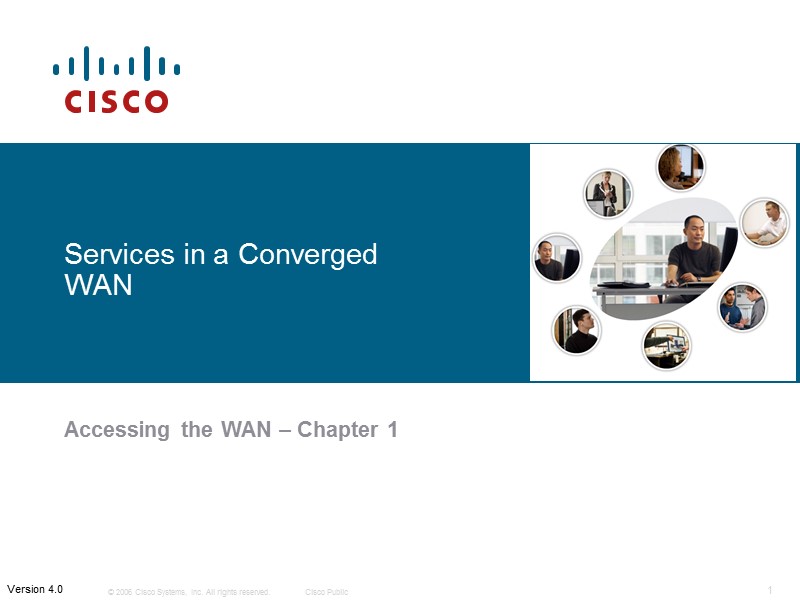 Services in a Converged WAN  Accessing the WAN – Chapter 1